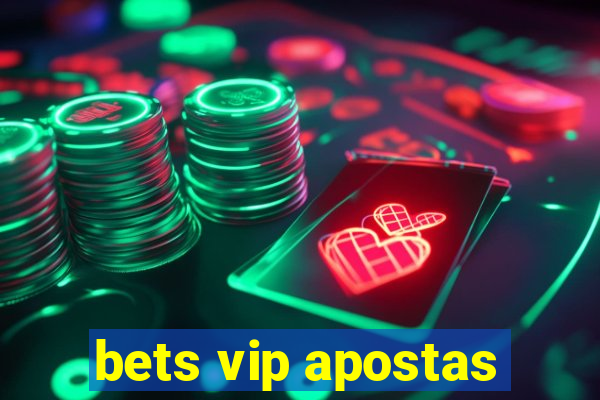 bets vip apostas